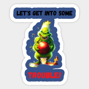 Grinch - Get Into Some Trouble Sticker